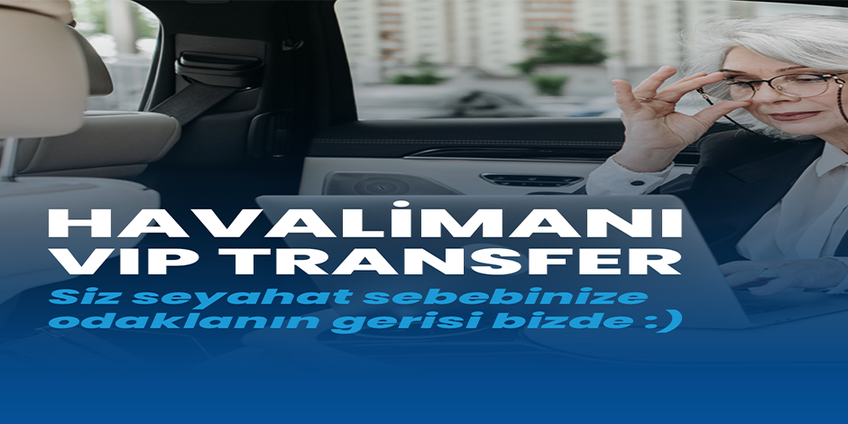 Havalimanı Vip Transfer Fırsatı